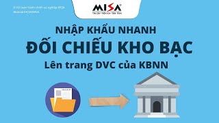 Mới Nhập khẩu nhanh BC đối chiếu Kho bạc lên hệ thống Dịch vụ công KBNN  MISA Mimosa 2022 [upl. by Rednijar770]