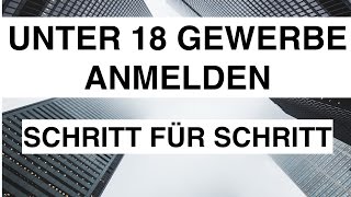 Unter 18 Gewerbe anmelden PRAXIS  So gehts Schritt für Schritt [upl. by Desiree]