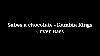 Sabes a chocolate  Kumbia Kings  Cover Bass [upl. by Araet]