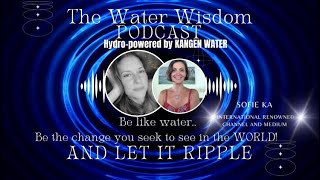 Water Wisdom Podcast Episode 4 Sofie Ka International Renown Channel and Medium [upl. by Aizahs]