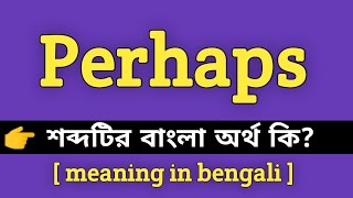 Perhaps Meaning in Bengali  Perhaps শব্দের বাংলা অর্থ কি  Bengali Meaning Of Perhaps [upl. by Lipman]