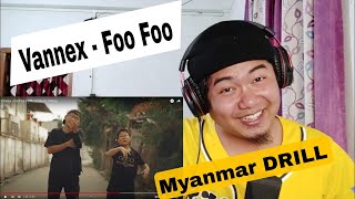 Vannex  Foo Foo  Myanmar Drill 🔥🔥    REACTION [upl. by Anaujat]