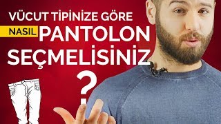 Vücut Tipinize Göre Nasıl Pantolon Seçmelisiniz [upl. by Amadis]