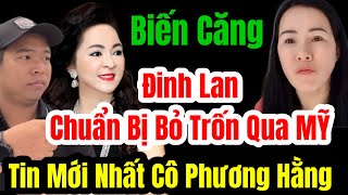 🛑 Biến Căng Đinh Lan Chuẩn Bị Bỏ Trốn Qua MỸ Tin Mới Nhất Cô Phương Hằng langthangduongpho [upl. by Jermyn]