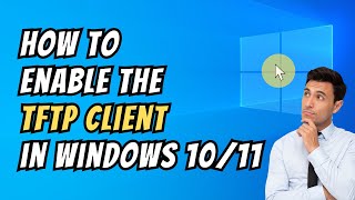 How To Enable the TFTP Client in Windows 1011  TFTP Client Windows 1011 [upl. by Bill600]