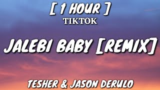 Tesher amp Jason Derulo  Jalebi Baby Remix Lyrics 1 Hour Loop TikTok Song [upl. by Nrubloc]