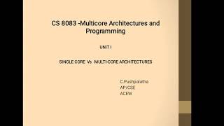 CS8083Multicore Architectures and ProgrammingSinglecore Vs Multicore Architectures [upl. by Ankney131]