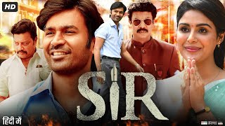 SIR Full Movie In Hindi Dubbed  Dhanush  Samyuktha Menon  Samuthirakani  Review amp Fact [upl. by Ariana]