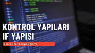 23 Kontrol Yapıları IF Yapısı Linux Shell Script Eğitimi [upl. by Sakul]