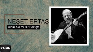 Neşet Ertaş  Aldın Aklım Bir Bakışta I Ağla Sazım © 2000 Kalan Müzik [upl. by Enelhtac]