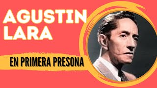 quotAgustín Lara BIOGRAFIA en Primera Personaquot [upl. by Lisbeth985]