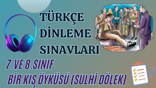 TÜRKÇE DİNLEME SINAVI 7 VE 8SINIF BİR KIŞ ÖYKÜSÜ [upl. by Maillil381]