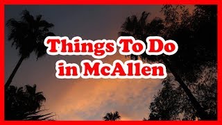 5 Best Things To Do In McAllen Texas  US Travel Guide [upl. by Arielle]