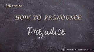 How to Pronounce Prejudice Real Life Examples [upl. by Belanger186]