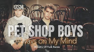 Pet Shop Boys  Always on My Mind Ministry Of Funk Remix 2024 [upl. by Robbie]