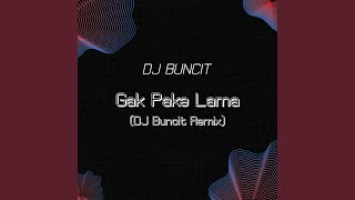 Gak Pake Lama DJ Buncit Remix [upl. by Phelps]