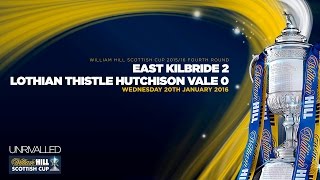 East Kilbride 20 Lothian Thistle Hutchison Vale  William Hill Scottish Cup 201516  Round 4 [upl. by Omlesna]