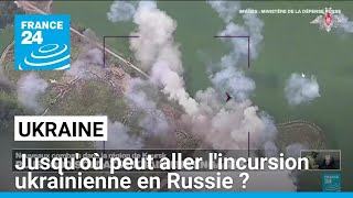 Jusquoù peut aller lincursion ukrainienne en Russie  • FRANCE 24 [upl. by Oilalue920]