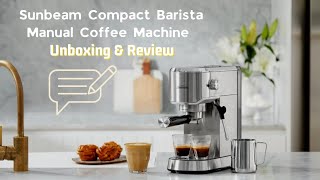 Sunbeam Compact Barista Manual Coffee Machine  Unboxing Review  Best Coffee Machine under 200 [upl. by Tanhya246]