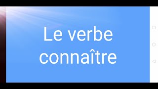 Le verbe Connaître  la conjugaison lutilisation dans des phrases [upl. by Sinnoda]