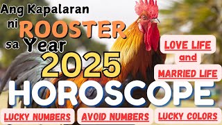 Rooster 2025 Kapalaran Horoscope  love life Married Life Lucky Numbers and colors Avoid numbers [upl. by Ehcram]