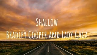 Shallow Bradley Cooper and Lady Gaga lyrics [upl. by Ordnasela693]