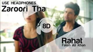 Zaroori Tha 8D Audio Song  Rahat Fateh Ali Khan Gauahar Khan  Kushal Tandon [upl. by Navaj]