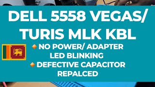 DELL 5558 VEGAS TURIS MLK KBL  178411  NO POWER  DEFECTIVE CAPACITOR [upl. by Sibyl]