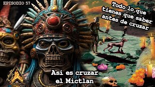 E57 El Origen del Mictlán quotEspecial Halloweenquot [upl. by Aivle]