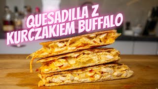 Quesadilla z KURCZAKIEM BUFFALO  COOCHNIA [upl. by Airegin300]