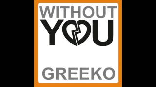 Greeko quotWithout You Dapayk Remixquot [upl. by Uta]