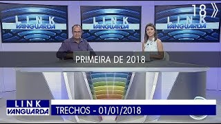 Link Vanguarda Trechos do primeiro de 2018 01012018 [upl. by Lopez]