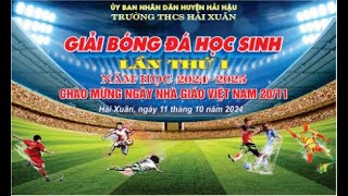 KHAI MẠC GIẢI BÓNG ĐÁ HỌC SINH LẦN THỨ I TRƯỜNG THCS HẢI XUÂN [upl. by Terrell]