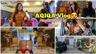 Iphone 14 pro gum gya Bisma ka😕Aqiqa Vlog🥰Arosha ki Tyari he finish na howi [upl. by Irolav]