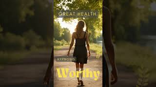 I Am Worthy of Great Health  Quick SelfHypnosis [upl. by Devaj]