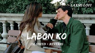 Labon Ko Slowed  Reverb KK Bhool Bhulaiya LAXMILOFI91 [upl. by Dier810]