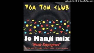 Tom Tom club  Wordy Rappinghood Jo Manji mix 2016 [upl. by Richia]