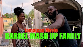 BARREL MASH UP FAMILY Jamaican Movie [upl. by Tjon]