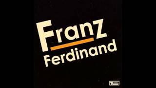 Franz Ferdinand  40 ft [upl. by Cully991]