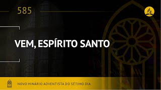 Novo Hinário Adventista • Hino 585 • Vem Espírito Santo • Lyrics [upl. by Ahsiym]