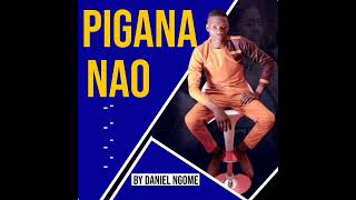 PIGANA NAO SONG BY DANIEL NGOME [upl. by Ielarol]