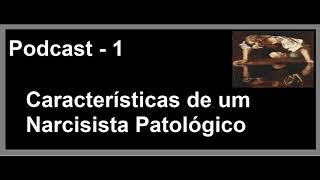 Podcast 1  Características do Narcisista Patológico [upl. by Trixie]