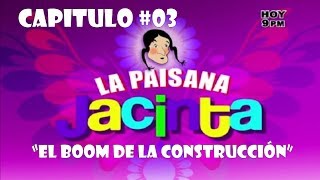 NUEVO CAPITULO 03 quotLa Paisana Jacintaquot El Boom de la Construcción  2014 [upl. by Odnomar]