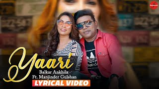 YaariLyrical Video  Balkar Ankhila Ft Manjinder Gulshan  Punjabi Songs 2022  Finetouch [upl. by Yenahc]