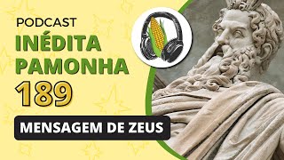 Mensagem de Zeus  INÃ‰DITA PAMONHA 189 [upl. by Avlis]