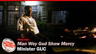 Minister GUC  Man Wey God Show Mercy Official Video [upl. by Pirzada925]