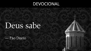 Deus sabe — Devocional Pão Diário [upl. by Kado]