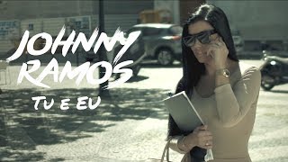 Johnny Ramos  Tu e Eu Vídeo [upl. by Talmud]