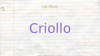 How to pronounce criollo [upl. by Michail]