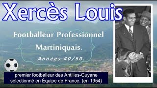 ⚽ XERCÈS LOUIS Footballeur Professionnel Martiniquaisannées 4050⚽ [upl. by Eigroeg821]